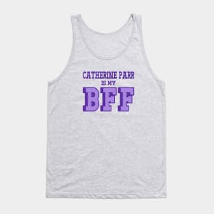 Catherine Parr is my BFF - British Women's History Tank Top